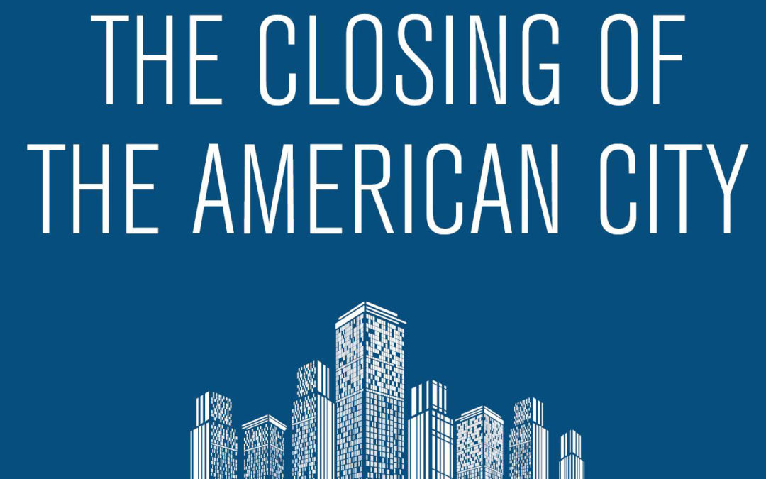 The Closing of the American City